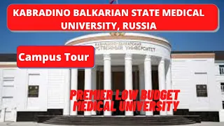 Kabardino Balkarian State Medical University, Russia - Campus Tour, Premium Yet Affordable Option