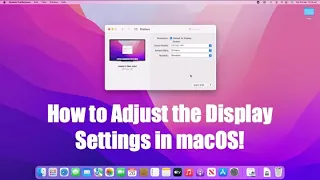 How to Adjust the Display Settings in macOS