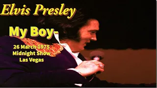 Elvis Presley - My Boy - 26 March 1975 Midnight Show - The Las Vegas Hilton