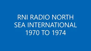 RNI - Radio North Sea International 1970 to 1974