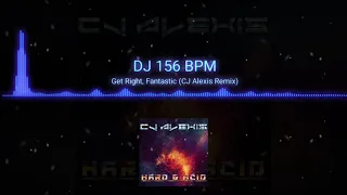 DJ 156 BPM - Get Right, Fantastic (CJ Alexis Remix)