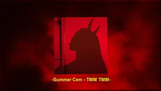 summer cem - tmm tmm ( audio edit )