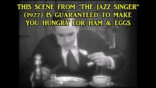Scene From "THE JAZZ SINGER" (1927) Guaranteed To Make You Hungry For Ham & Eggs