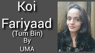 Koi Fariyad | Tum Bin | Cover by Uma #youtube #youtubevideo #viral #viralvideos #music