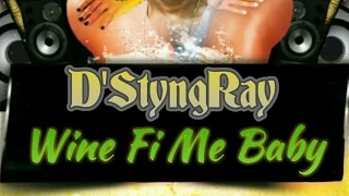 D'Styngray - Wine Fi Me Baby - August 2014