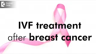 IVF treatment after breastcancer? - Dr. Shwetha Y Baratikkae