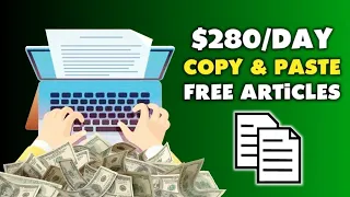 Copy and Paste Articles to Make $280 Per Day! Make Money Copying Articles | (Make Money Online)