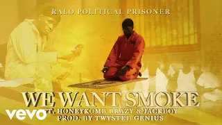 Ralo - We Want Smoke (Visualizer) ft. HoneyKomb Brazy, Jackboy