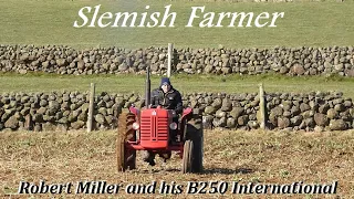 Robert Miller & B250 International Tractor At His Slemish Farm - (N Irish Farming Documentary0)