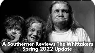 A Southerner Reacts: Whittaker Family-Spring 2022 Update