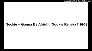 Nookie = Gonna Be Alright (Nookie Remix) [1993]