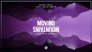 Disco Fries Feat. Ollie Green - Moving Mountains (GATTUSO Remix) [OUT NOW]