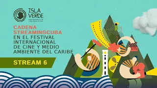 Stream 6 - Isla Verde - Festival Internacional de Cine y Medio Ambiente del Caribe