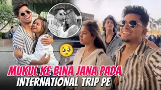 Mukul Ke Bina Jana Pada International Trip Pe 🥺