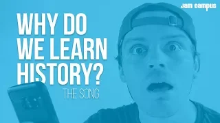 WHY DO WE LEARN HISTORY? | The Song