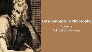 Epictetus, Discourses | Solitude or Forlornness | Philosophy Core Concepts