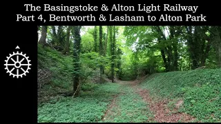 The Basingstoke and Alton Light Railway - Part 4  Bentworth & Lasham to Alton Park