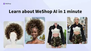 Learn about WeShop AI in 1 minute