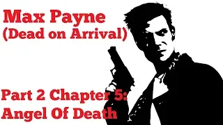 [PC] Max Payne (Dead on Arrival) - Part 2 Chapter 5: Angel Of Death