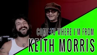 KEITH MORRIS: Come To Where I'm From Episode #13