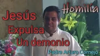 JESUS expulsa un demonio - Padre Arturo Cornejo