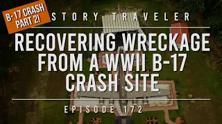 Recovering Wreckage From a WWII B-17 Crash Site (B-17 Crash Part 2) | History Traveler Episode 172