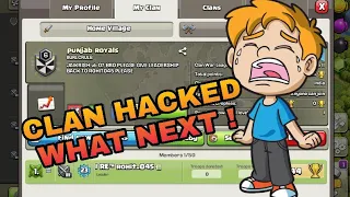 My clan HACKED !! WHAT TO DO NEXT ??