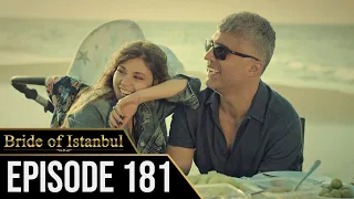 Bride of Istanbul - Episode 181 (English Subtitles) | Istanbullu Gelin