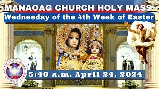 CATHOLIC MASS  OUR LADY OF MANAOAG CHURCH LIVE MASS TODAY Apr 24, 2024  5:40a.m. Holy Rosary