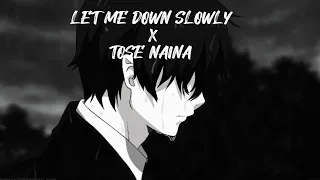 LET ME DOWN SLOWLY X TOSE NAINA || SLOWED+REVERB || PLAY FOR YOU 🎧🎵 USE HEADPHONE 🎧