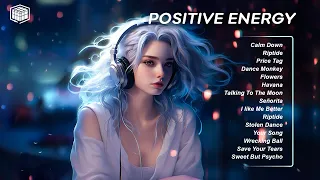 Positive Energy 🌿 Songs to boost your mood | Tiktok trending songs 2023