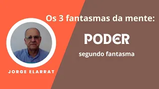 Os 3 fantasmas da mente: Poder é o segundo - Jorge Elarrat