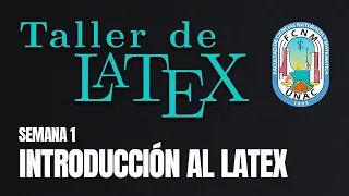 TALLER DE LaTeX 2022-II - SEMANA 1 - INTRODUCCIÓN AL LaTeX