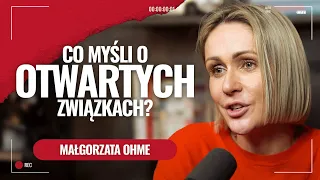 Małgorzata Ohme. Co myśli o otwartych związkach?