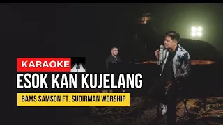 Esok kan Ku Jelang Bams Samson Ft. Sudirman Worship Karaoke