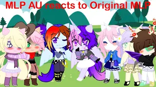 Mlp AU reacts to Original Mlp *cringe probably*