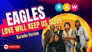 Eagle - Love Will Keep Us Alive (Karaoke Version)