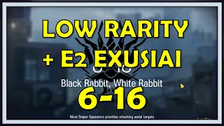 6-16 Low Rarity + E2 Exusiai Guide - Arknights