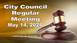 City Council Regular Meeting 5/14/24