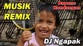 DJ REMIX NGAPAK - BAPANE KONDANGAN