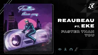 ReauBeau ft. EKE - Faster Than You (Lyric Video)
