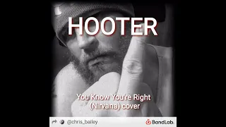 You Know You're Right (Nirvana) cover by HOOTER