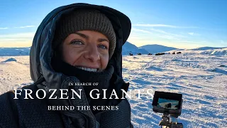 In Search of Frozen Giants | Behind the scenes