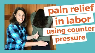 4 EASY ways to relieve PAIN IN LABOR with COUNTER PRESSURE