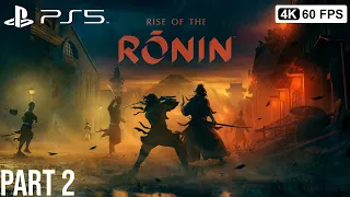 RISE OF THE RONIN Gameplay Walkthrough Part 2 FULL GAME [4K 60FPS PS5] - No Commentary