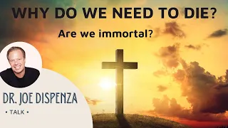 Dr. Joe Dispenza - #Death and #Immortality