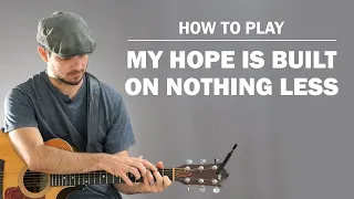 My Hope Is Built On Nothing Less (Hymn) | How To Play On Guitar