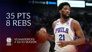 Joel Embiid 35 pts 8 rebs vs Mavericks 22/23 season