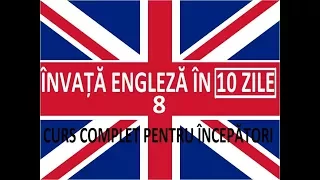 Invata engleza in 10 ZILE | Curs complet pentru incepatori | LECTIA 8