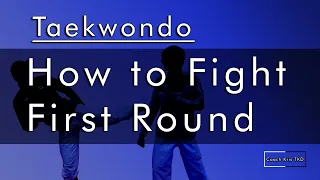 Taekwondo Sparring Round 1! How to Fight The First Round in Taekwondo Sparring!